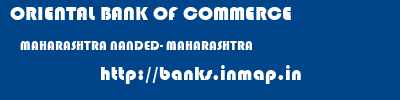 ORIENTAL BANK OF COMMERCE  MAHARASHTRA NANDED- MAHARASHTRA    banks information 